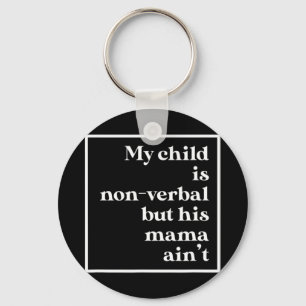 My Child Is Non-Verbal But His Mama Ain't Autism F Key Ring