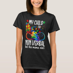 My Child Is Non Verbal But His Mama Ain't Autism M T-Shirt