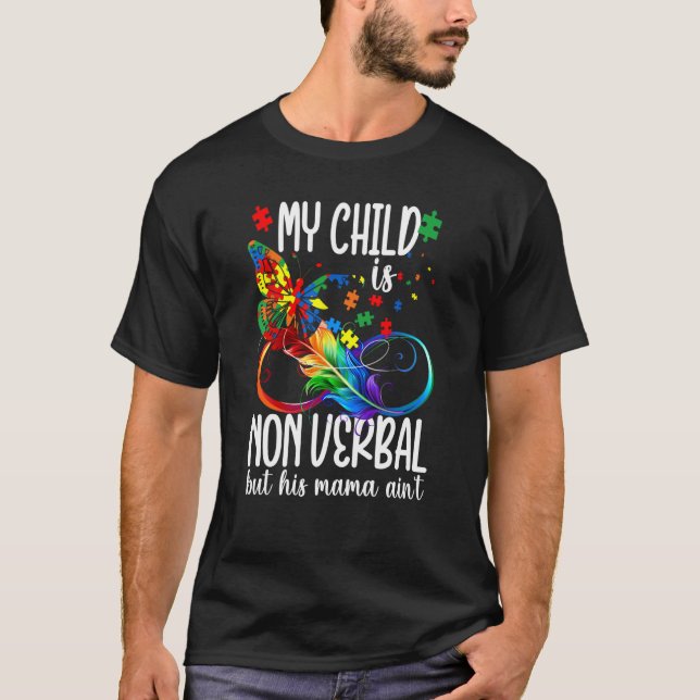 My Child Is Non Verbal But His Mama Ain't Autism M T-Shirt (Front)