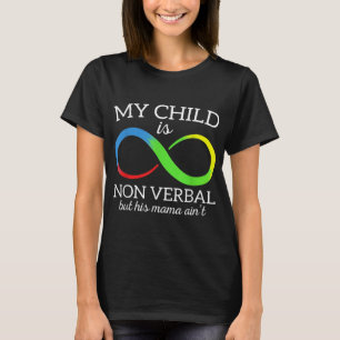 My Child Is Non - Verbal But His Mama Ain't Autism T-Shirt