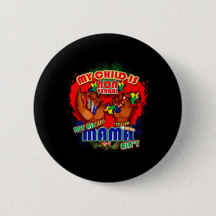 My Child Is Non-verbyl But His Mama Ain't Autism M 6 Cm Round Badge