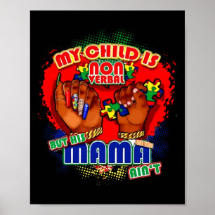 My Child Is Non-verbyl But His Mama Ain't Autism M Poster