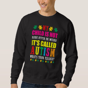 My Child Is Not Rude Hyper Or Weird It's Called Au Sweatshirt