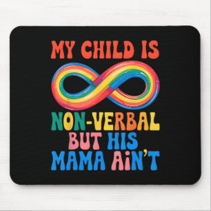 My Child May Be Non Verbyl But His Mama Ain't Auti Mouse Mat