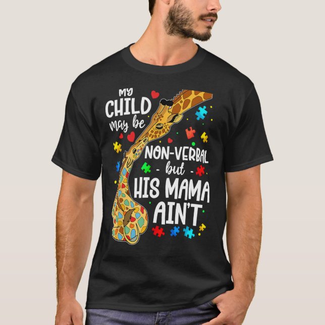My Child May Be Nonverbal But His Mama Ain't Autis T-Shirt (Front)
