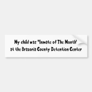 My Child Was Inmate of The Month Bumper Sticker