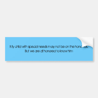 My child with special needs may not be on the h... bumper sticker
