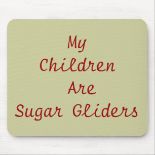 My Children Are Sugar Gliders Mouse Mat