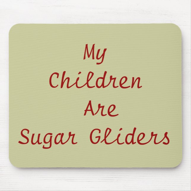My Children Are Sugar Gliders Mouse Mat (Front)