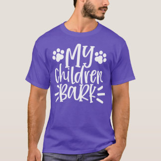 My Children Bark Funny Dog Lover Design Woff 1 T-Shirt