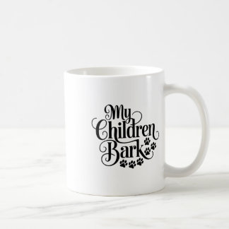 My Children Bark Funny Dog Lover Quote Pet Parent Coffee Mug