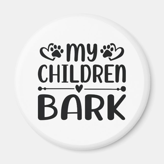 My Children Bark Magnet (Front)