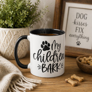 My Children Bark  Mug