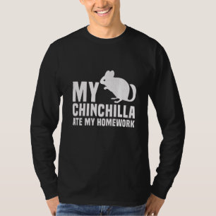 My Chinchilla Ate My Homework Student T-Shirt