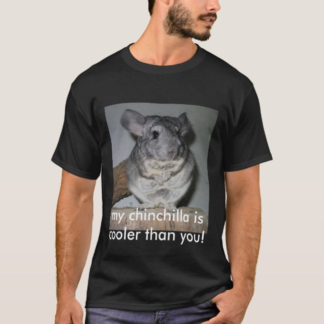 my chinchilla is cooler than you! T-Shirt (Front)