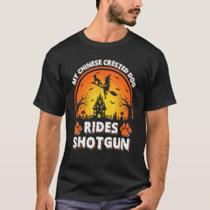 My Chinese Crested Dog Ride Witch Shotgun Hallowee T-Shirt