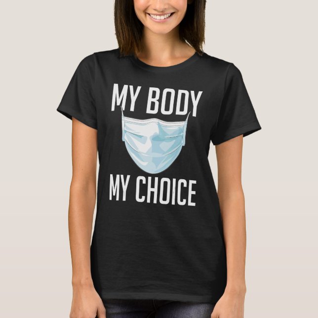 My Choice Mask My Body My Choice T-Shirt (Front)