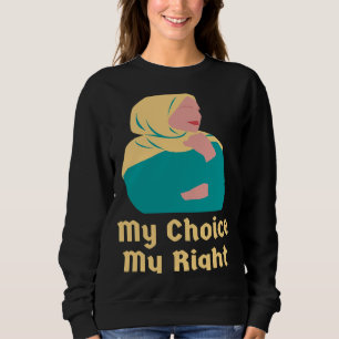 My Choice My Right Hijab Positive Empower Hijabi M Sweatshirt