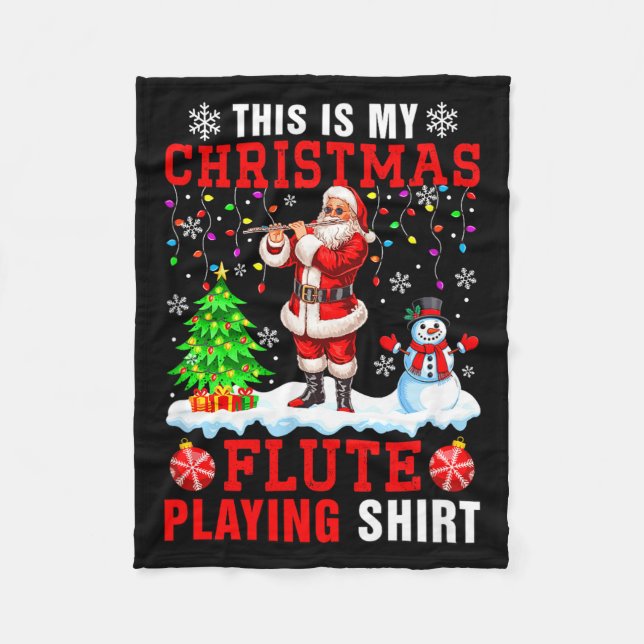 My Christmas Flute Playing Shirt Santa Instrumenta Fleece Blanket (Front)