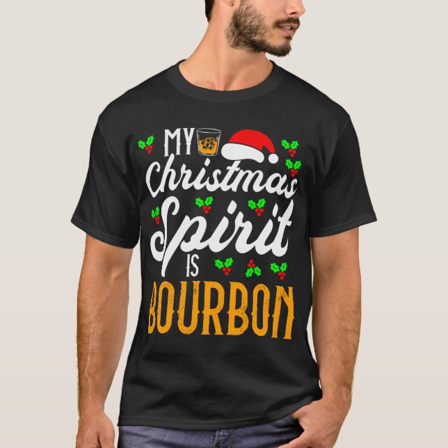 My Christmas Spirit Is Bourbon. Funny Christmas T-Shirt (Front)