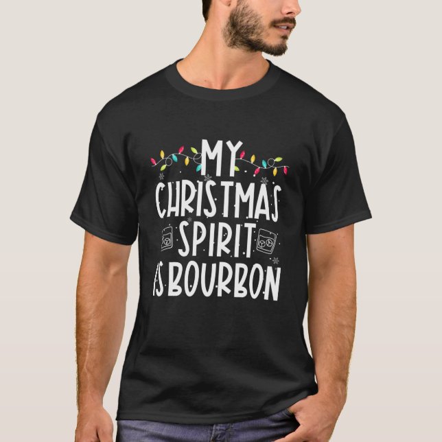 My Christmas Spirit Is Bourbon Funny Family Christ T-Shirt (Front)