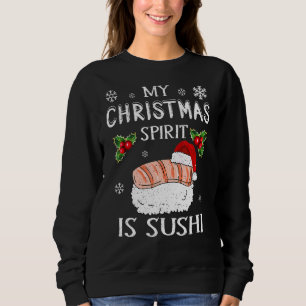 My Christmas Spirit Is Sushi Food Merry Xmas Pajam Sweatshirt
