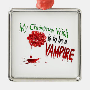 My Christmas Wish is to be a Vampire Ornament