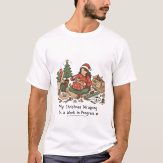 My Christmas Wrapping Is a Work in Progress Funny T-Shirt