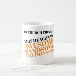My church thinks this deacon is awesome coffee mug