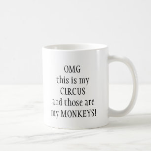 My circus My Monkeys Fun Quote Coffee Mug