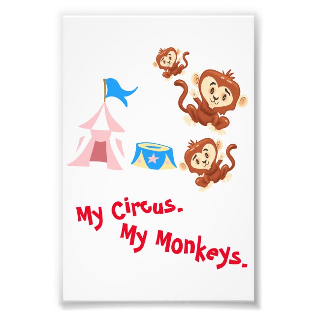My Circus. My Monkeys. Photo Print (Front)