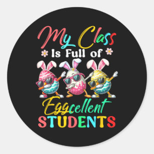 My Cl Is Full Excellent Students Costume Easter Te Classic Round Sticker