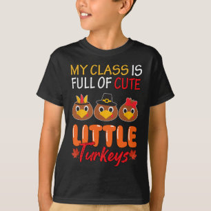My Cl Is Full Of Cute Little Turkeys Thanksgiving T-Shirt