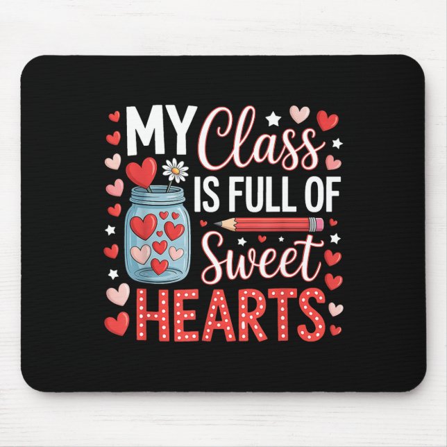 My Cl Is Full Of Sweet Hearts Teacher Valentines D Mouse Mat (Front)