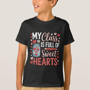 My Cl Is Full Of Sweet Hearts Teacher Valentines D T-Shirt