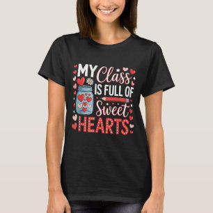 My Cl Is Full Of Sweet Hearts Teacher Valentines D T-Shirt