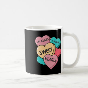 My Cl Is Full Of Sweethearts Candy Love Teacher Va Coffee Mug