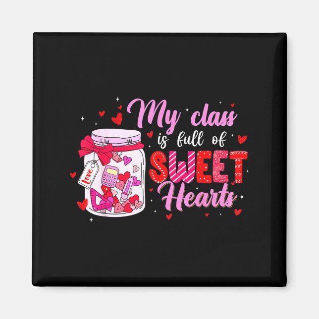 My Cl Is Full Of Sweethearts For Teacher Women Val Magnet (Front)
