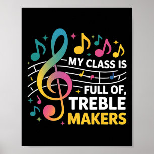 My Cl Is Full Of Treble Makers - Funny Music Teach Poster