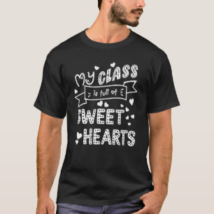 My Class Full Of Sweet Hearts Valentine's Day Teac T-Shirt