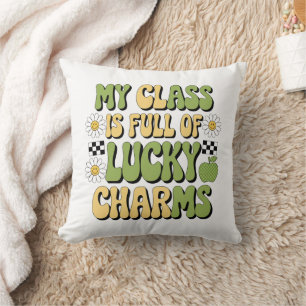 My Class Is Full Of Lucky Charms Patricks Teacher Cushion