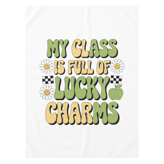 My Class Is Full Of Lucky Charms Patricks Teacher Tablecloth (Front)