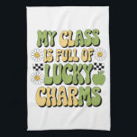 My Class Is Full Of Lucky Charms Patricks Teacher Tea Towel<br><div class="desc">My Class Is Full Of Lucky Charms St Patricks Day Teacher</div>