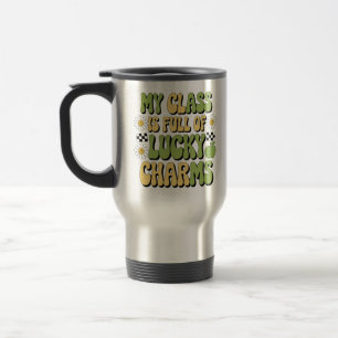 My Class Is Full Of Lucky Charms Patricks Teacher Travel Mug