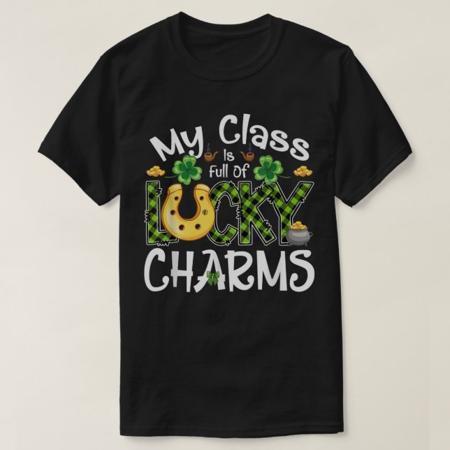 My Class Is Full Of Lucky Charms Teachers St Patri T-Shirt (Design Front)