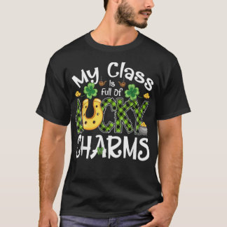 My Class Is Full Of Lucky Charms Teachers St Patri T-Shirt