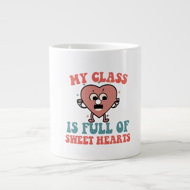 My Class Is Full Of Sweet Hearts. Large Coffee Mug (Front)