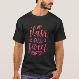 My Class Is Full Of Sweet Hearts School Teacher Te T-Shirt