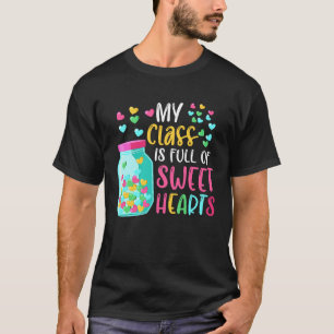 My Class Is Full Of Sweet Hearts Teacher School Nu T-Shirt