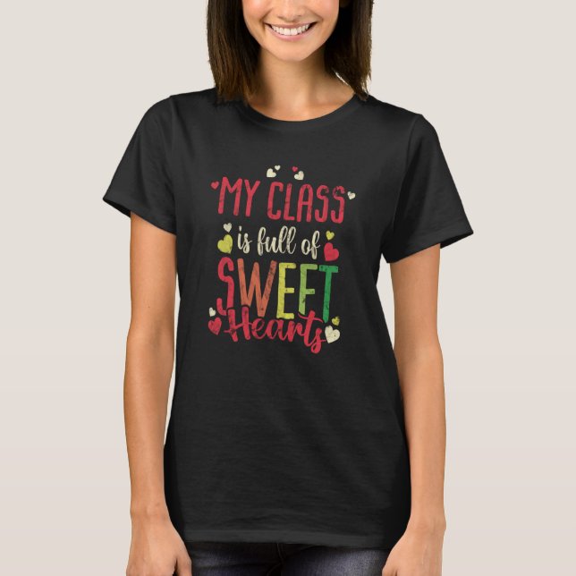 My Class Is Full Of Sweet Hearts Teacher T-Shirt (Front)